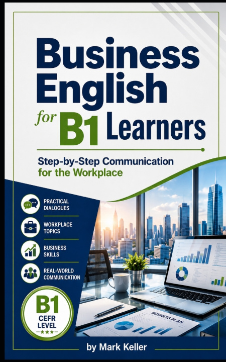 Kniha Business English for B1 Learners Mark Keller
