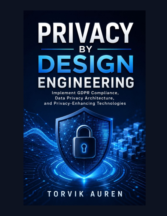Книга Privacy by Design Engineering Torvik Auren