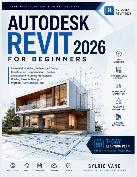 Книга AUTODESK REVIT 2026 FOR BEGINNERS SYLRIC VANE