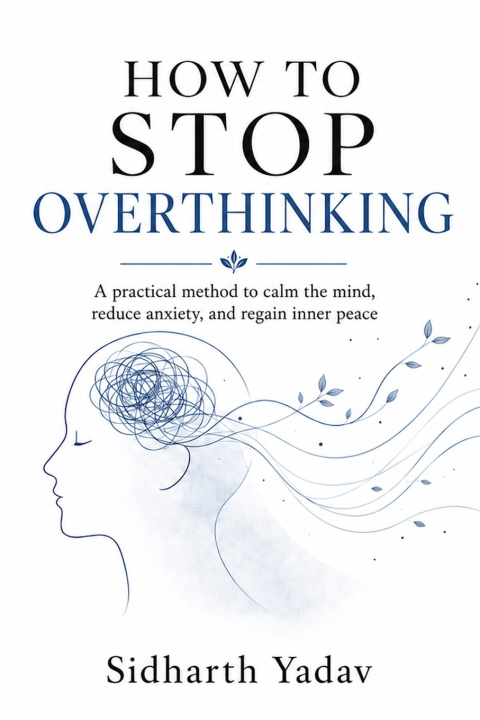 Книга How to Stop Overthinking Sidharth Yadav