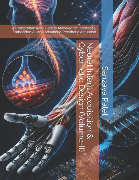 Könyv Neural Intent Acquisition & Cybernetic Design (Volume-II) Sanzaya Patel