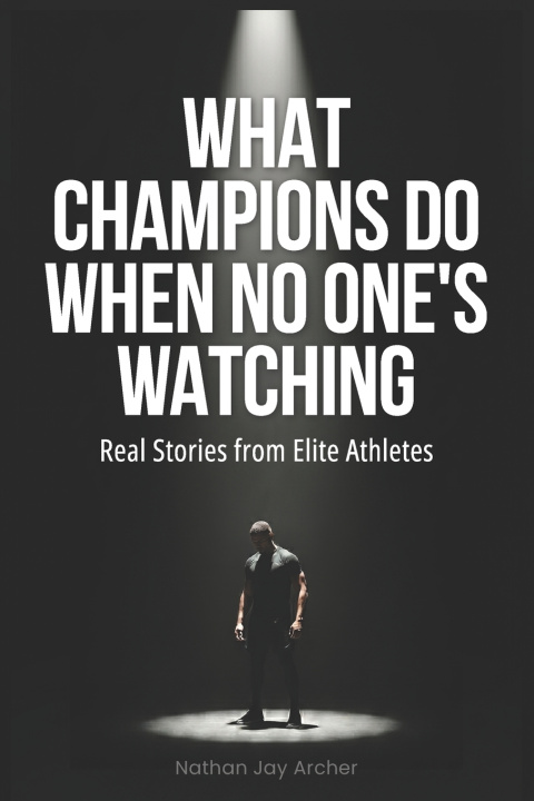 Carte What Champions Do When No One's Watching Nathan Jay Archer