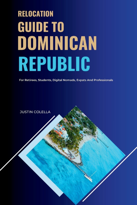 Książka Relocation Guide to Dominican Republic Justin Colella