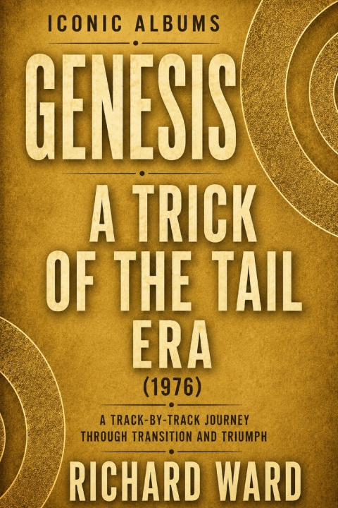 Livro Iconic Albums Genesis A Trick of the Tail Era (1976) Richard Ward