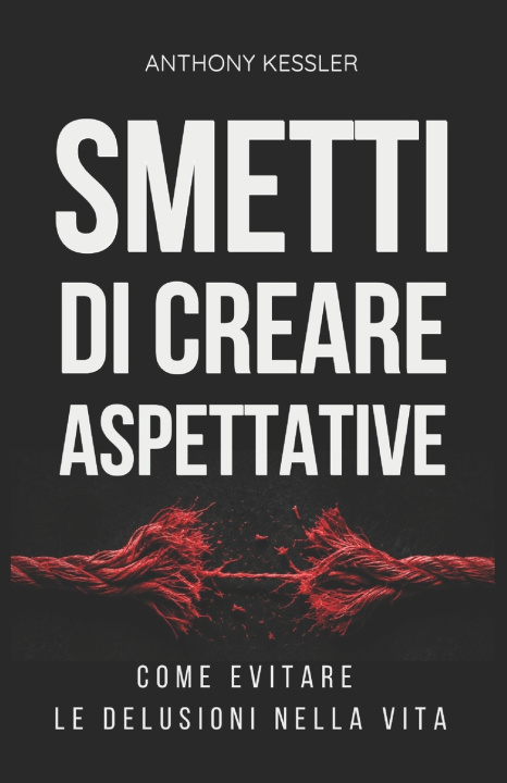 Книга Smetti di Creare Aspettative Anthony Kessler