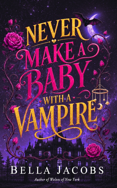 Книга Never Make a Baby with a Vampire Bella Jacobs
