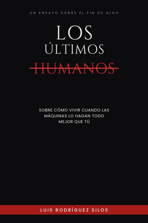 Книга Los Últimos Humanos Luis Rodríguez Silos