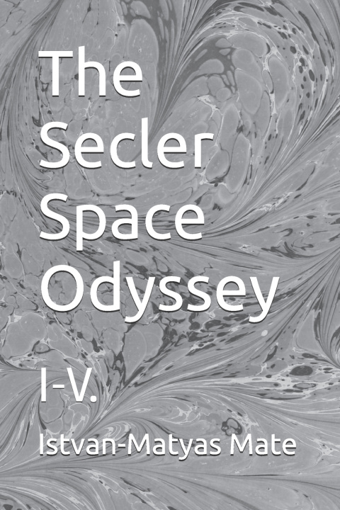 Книга The Secler Space Odyssey Istvan-Matyas Mate