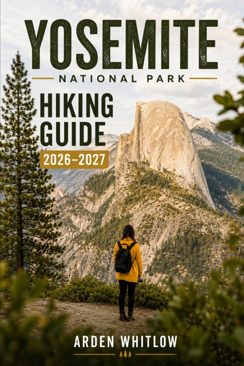 Könyv YOSEMITE NATIONAL PARK HIKING GUIDE 2026-2027 ARDEN WHITLOW