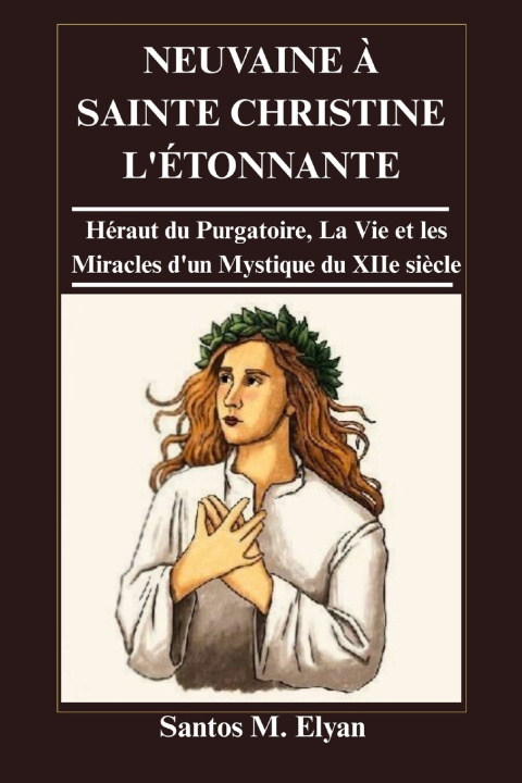 Buch NEUVAINE À SAINTE CHRISTINE L'ÉTONNANTE Santos M. Elyan