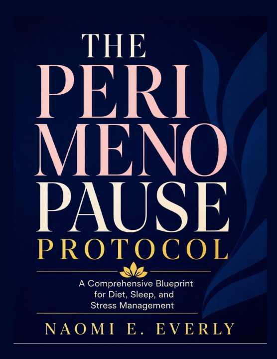 Книга THE PERIMENOPAUSE PROTOCOL Naomi E. Everly