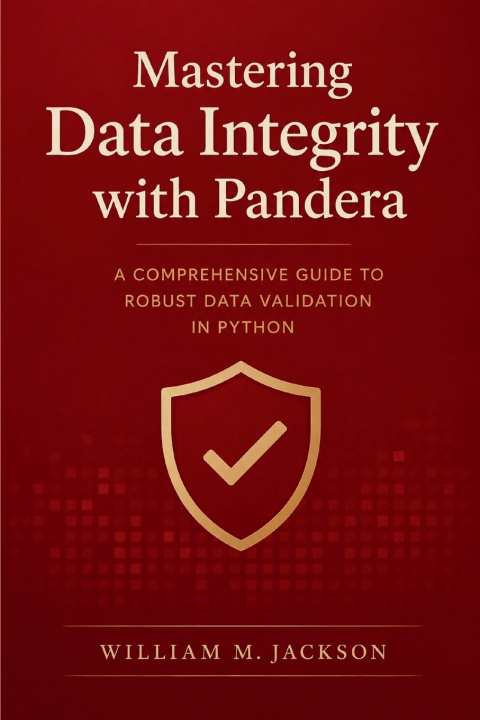 Kniha Mastering Data Integrity with Pandera William M. Jackson