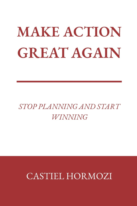 Книга Make Action Great Again Castiel Hormozi