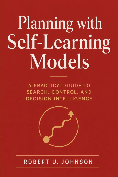 Книга Planning with Self-Learning Models Robert U. Johnson