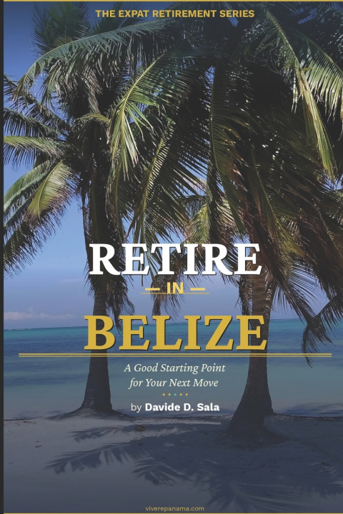 Книга Retire in Belize Davide D. Sala