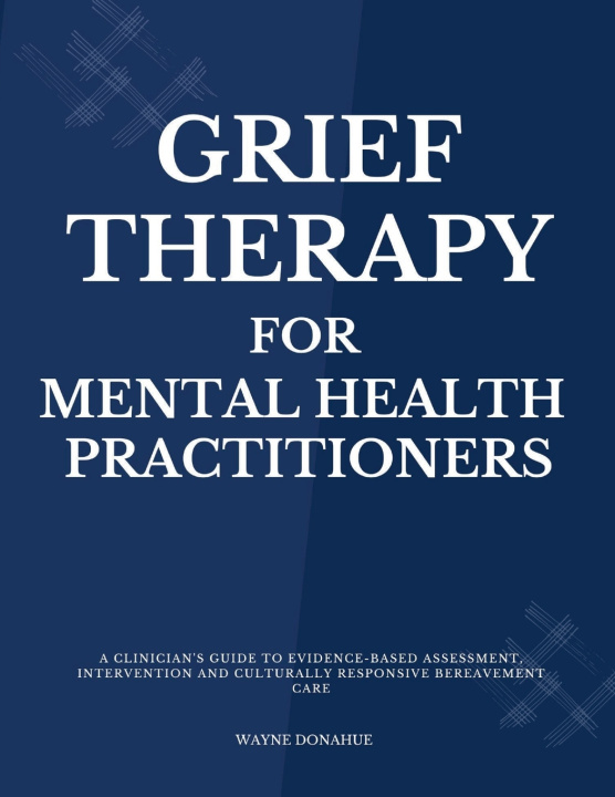 Buch Grief Therapy for Mental Health Practitioners Wayne Donahue