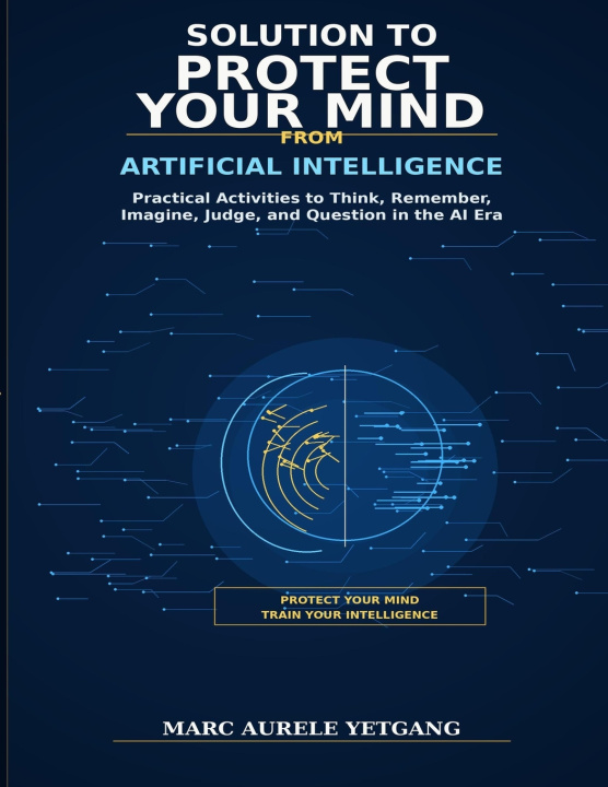 Książka Solutions to Protect Your Mind From Artificial Intelligence MARC AURELE YETGANG