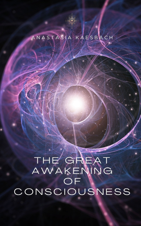Libro The Great Awakening of Consciousness Anastasia Kaesbach