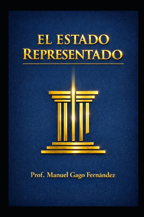 Книга EL ESTADO REPRESENTADO Prof. Manuel GAGO FERNÁNDEZ
