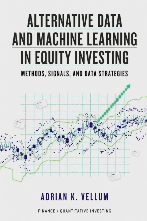 Книга Alternative Data and Machine Learning in Equity Investing Adrian K. Vellum