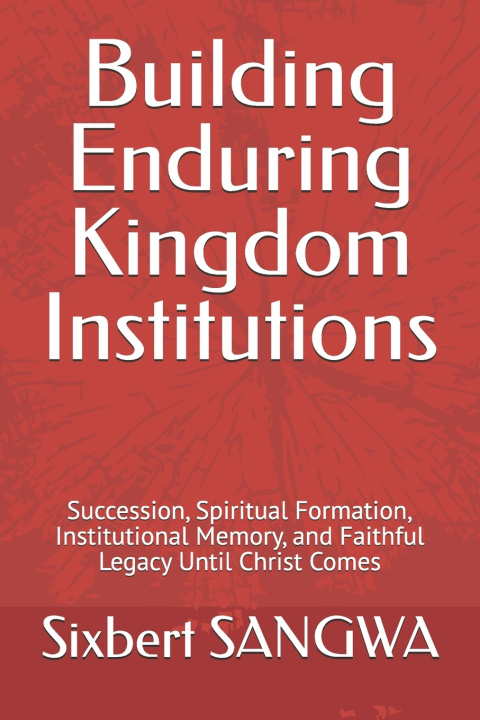 Buch Building Enduring Kingdom Institutions Sixbert SANGWA