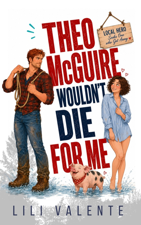 Knjiga Theo Mcguire Wouldn't Die for Me Lili Valente