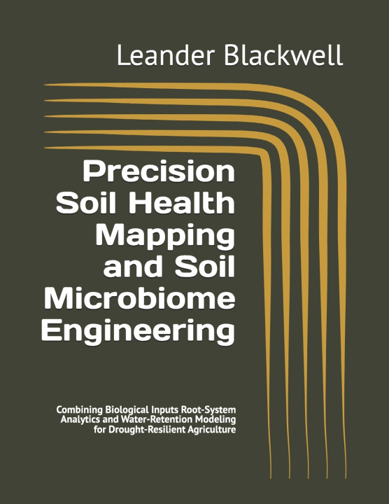Βιβλίο Precision Soil Health Mapping and Soil Microbiome Engineering Leander Blackwell