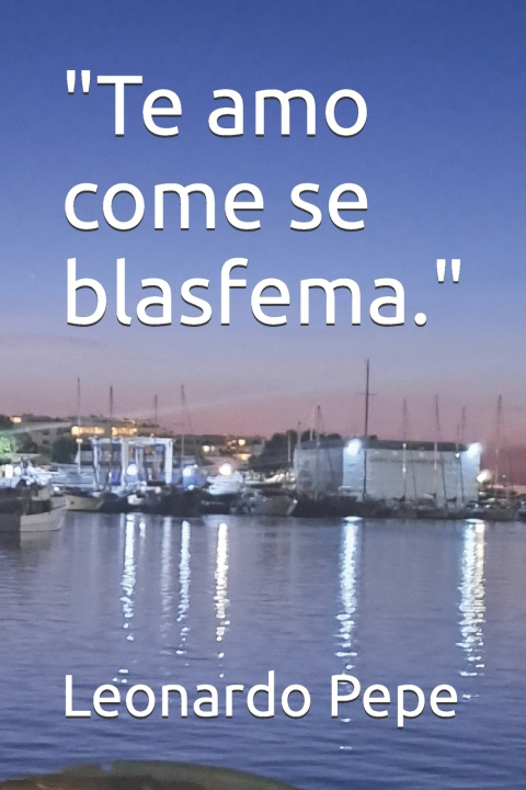 Книга "Te amo come se blasfema." Leonardo Pepe