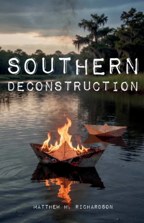 Книга Southern Deconstruction Matthew H. Richardson