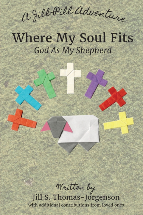 Knjiga Where My Soul Fits Jill S Thomas-Jorgenson
