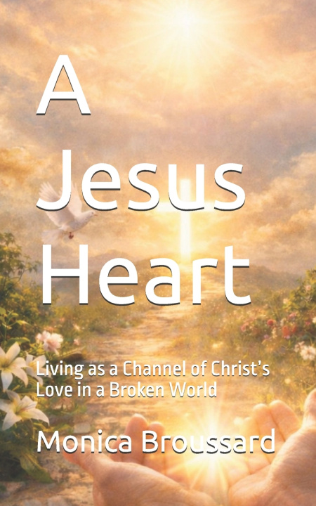 Knjiga A Jesus Heart Monica Broussard