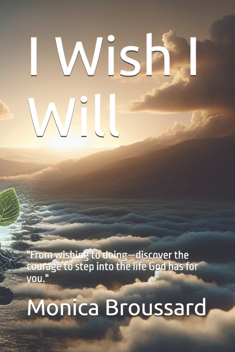 Книга I Wish I Will Monica Broussard