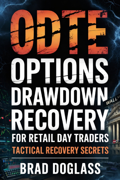 Kniha 0DTE Options Drawdown Recovery for Retail Day Traders BRAD DOGLASS