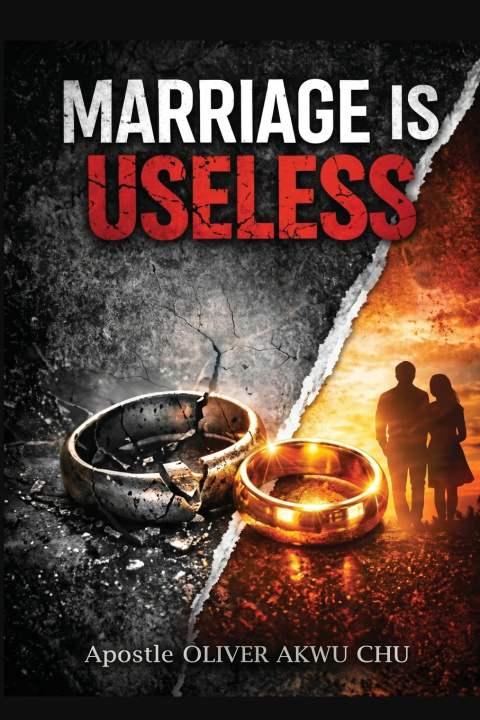 Книга Marriage Is Useless Until You Understand It Apostle Oliver Akwu Chu