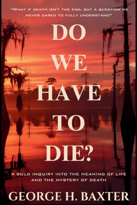 Könyv Do We Have To Die? George H. Baxter