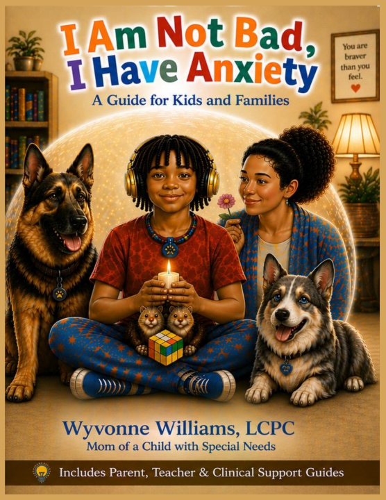Kniha I Am Not Bad, I Have Anxiety Wyvonne Williams