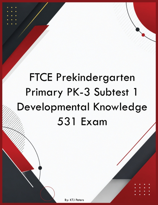 Book FTCE Prekindergarten Primary PK-3 Subtest 1 Developmental Knowledge 531 Exam KTJ Peters