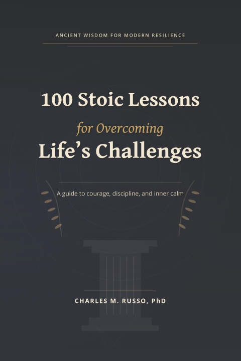 Könyv 100 Stoic Lessons for Overcoming Life's Challenges Charles Martin Russo