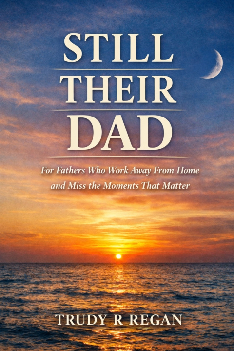 Buch Still Their Dad, Even When I'm Away Trudy R Regan