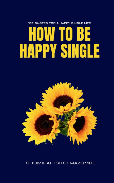 Книга How To Be Happy Single Shumirai Mazombe