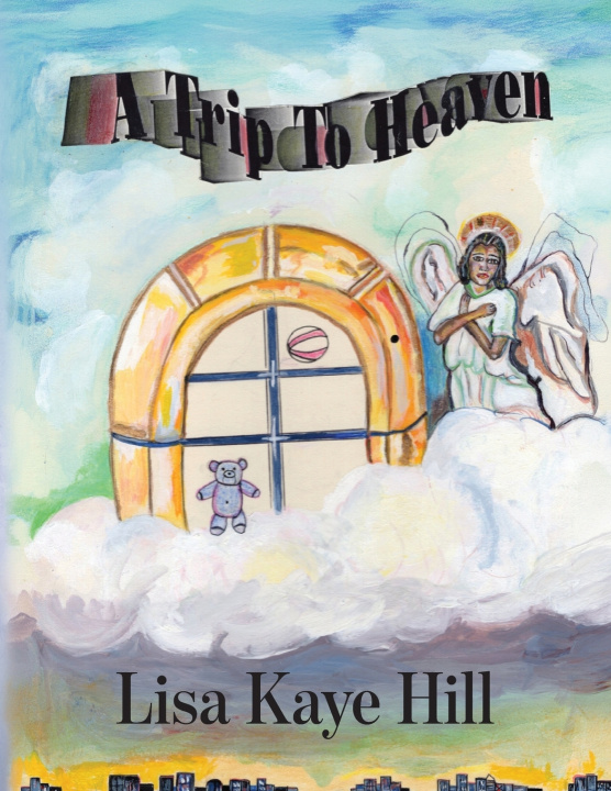 Könyv A Trip to Heaven Lisa Kaye Hill
