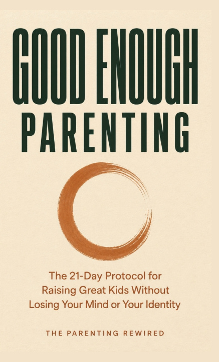 Книга Good Enough Parenting The Parenting Rewired