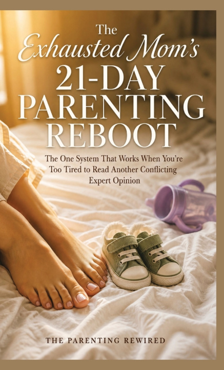 Buch The Exhausted Mom's 21-Day Parenting Reboot The Parenting Rewired