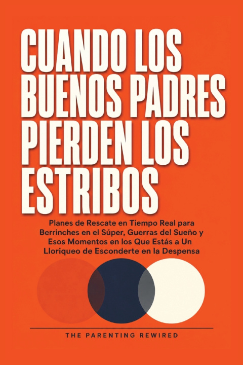 Книга Cuando Los Buenos Padres Pierden Su Mierda The Parenting Rewired