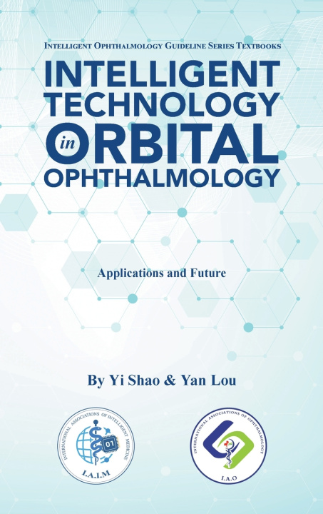 Knjiga Intelligent Technology in Orbital Ophthalmology Yi Shao