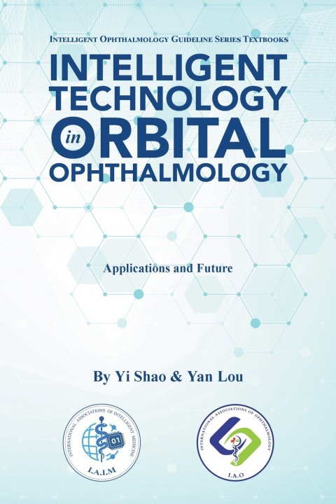 Könyv Intelligent Technology in Orbital Ophthalmology Yi Shao