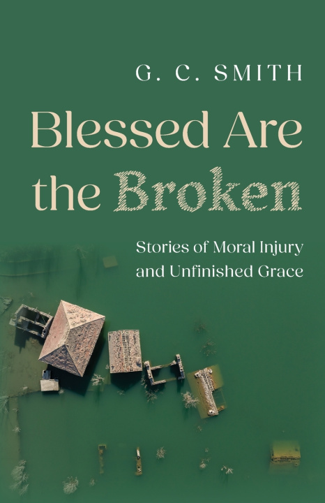 Книга Blessed Are the Broken G. C. Smith