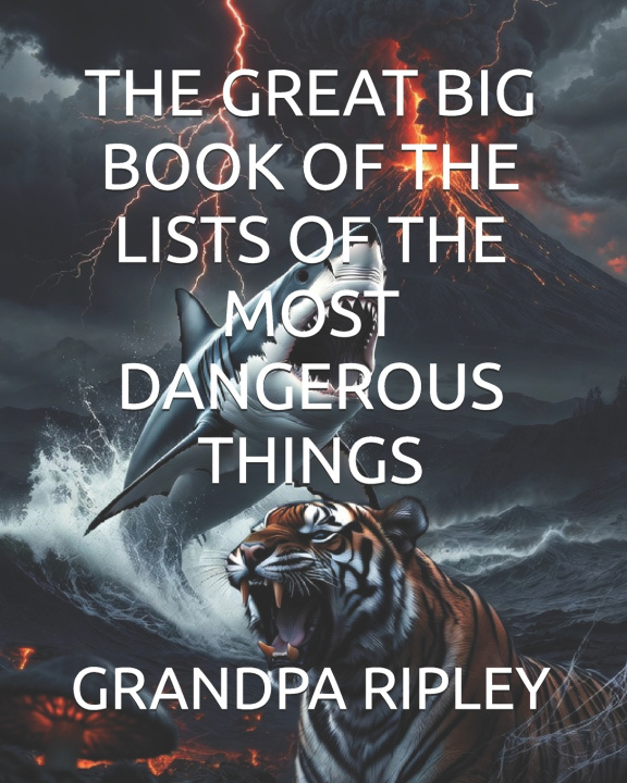 Kniha THE GREAT BIG BOOK OF THE LISTS OF THE MOST DANGEROUS THINGS GRANDPA RIPLEY