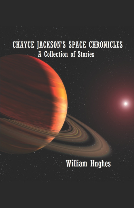 Книга Chayce Jackson's Space Chronicles William J. Hughes