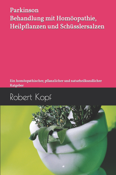 Boek Parkinson - Behandlung mit Homöopathie, Heilpflanzen und Schüsslersalzen Robert Kopf